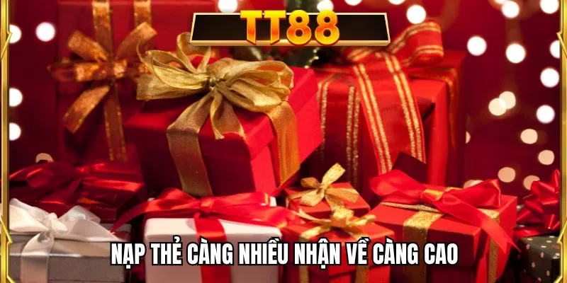 Nạp thẻ càng nhiều nhận về càng cao